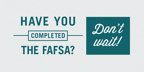 Complete your FAFSA today